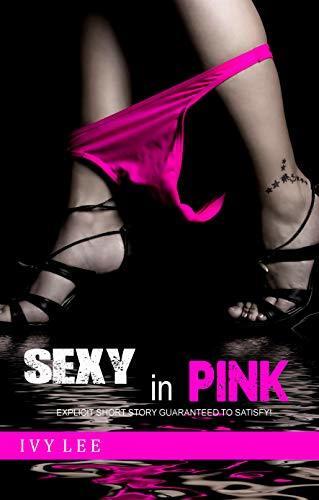 Sexy in Pink: explicit short story