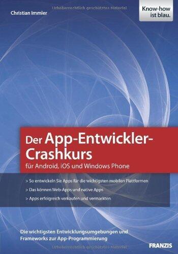 Der App-Entwickler-Crashkurs - App-Entwicklung für Einsteiger (Professional Series)