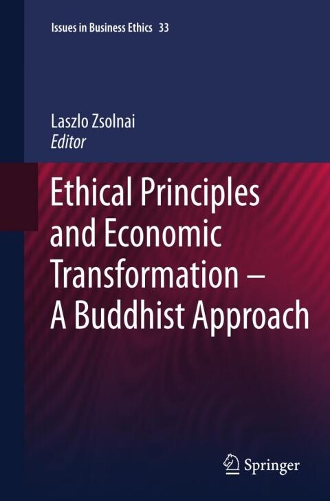 [Ethical Principles and Economic Transformation - A Buddhist Approach (Issues in Business Ethics)] [Author: x] [May, 2011]