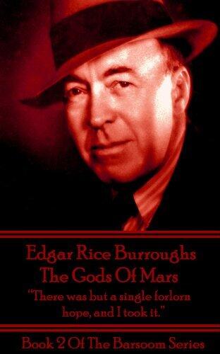 The Gods Of Mars: “There was but a single forlorn hope, and I took it.”
