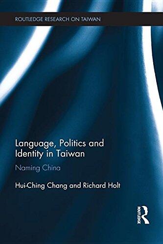 Language, Politics and Identity in Taiwan: Naming China