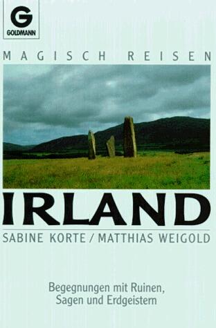 Magisch Reisen Irland. Begegnungen mit Ruinen, Sagen und Erdgeistern.