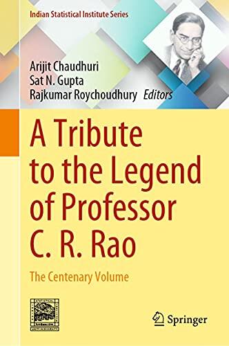 A Tribute to the Legend of Professor C. R. Rao: The Centenary Volume
