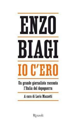 Io c'ero: Un grande giornalista racconta l'Italia del dopoguerra