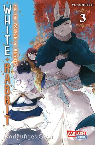 White Rabbit and the Prince of Beasts 3: Mitreißende Fortsetzung zum beliebten Fantasy-Manga SACRIFICE TO THE KING OF BEASTS
