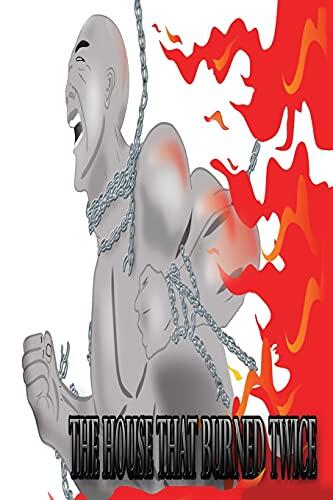 The House That Burned Twice: A Journey Through Misguided Passion