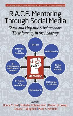 R.A.C.E. Mentoring Through Social Media: Black and Hispanic Scholars Share Their Journey in the Academy(HC)