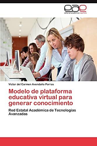 Modelo de Plataforma Educativa Virtual para Generar Conocimiento: Red Estatal Académica de Tecnologías Avanzadas