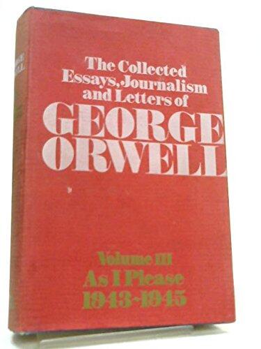 George Orwell: As I Please, 1943-1945 (The Collected Essays, Journalism and Letters of George Orwell, Volume 3)