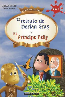 El retrato de Dorian Gray y El Principe Feliz / The Picture of Dorian Gray and The Happy Prince