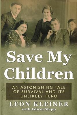 Save my Children: An Astonishing Tale of Survival and its Unlikely Hero