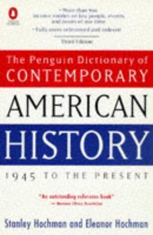 Dictionary of Contemporary American History, The Penguin: 1945 to the Present