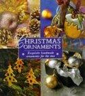 Christmas Ornaments: Exquisite Handmade Ornaments for the Tree