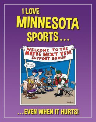 I Love Minnesota Sports: …Even When It Hurts!
