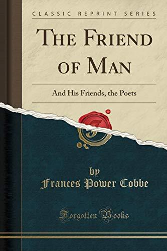 The Friend of Man: And His Friends, the Poets