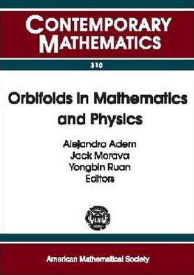 Orbifolds in Mathematics and Physics: Proceedings of a Conference on Mathematical Aspects of Orbifold String Theory (May 4-8, 2001, University of Wisconsin, Madison)