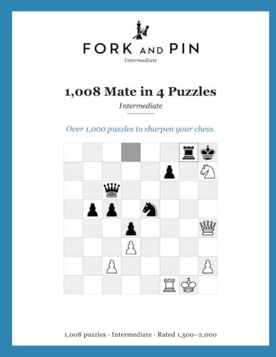 1,008 Intermediate Mate in 4 Puzzles: Checkmate Practice