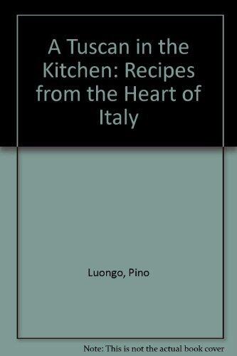 A Tuscan in the Kitchen (Pino Luongo)
