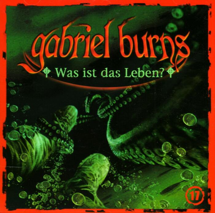 Gabriel Burns - CD: Gabriel Burns, Audio-CDs, Tl.17 : Was ist das Leben?, 1 Audio-CD: Folge 17