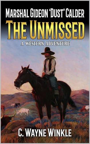 Marshal Gideon 'Dust' Calder: The Unmissed: A Western Adventure