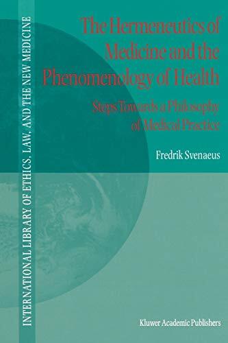 The Hermeneutics of Medicine and the Phenomenology of Health: Steps Towards a Philosophy of Medical Practice