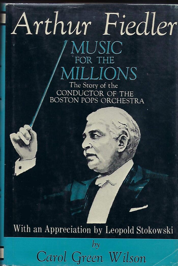 Arthur Fiedler; music for the millions;: The story of the conductor of the Boston Pops Orchestra