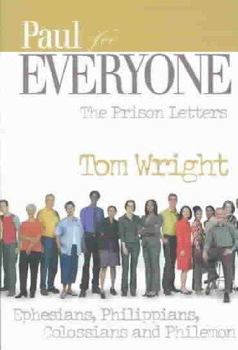 Paul for Everyone: The Prison Letters : Ephesians, Philippians, Colossians, Philemon