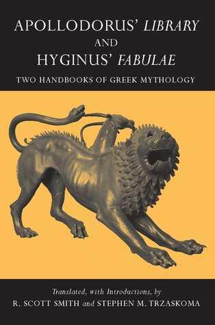 Apollodorus' Library and Hyginus' Myths: Two Handbooks of Greek Mythology