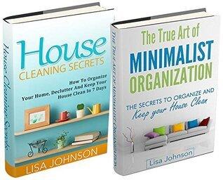 CLEANING AND HOME ORGANIZATION BOX-SET#10: House Cleaning Secrets + The True Art of Minimalist Organization