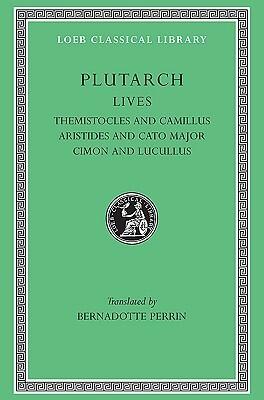 Lives, Volume II: Themistocles and Camillus. Aristides and Cato Major. Cimon and Lucullus