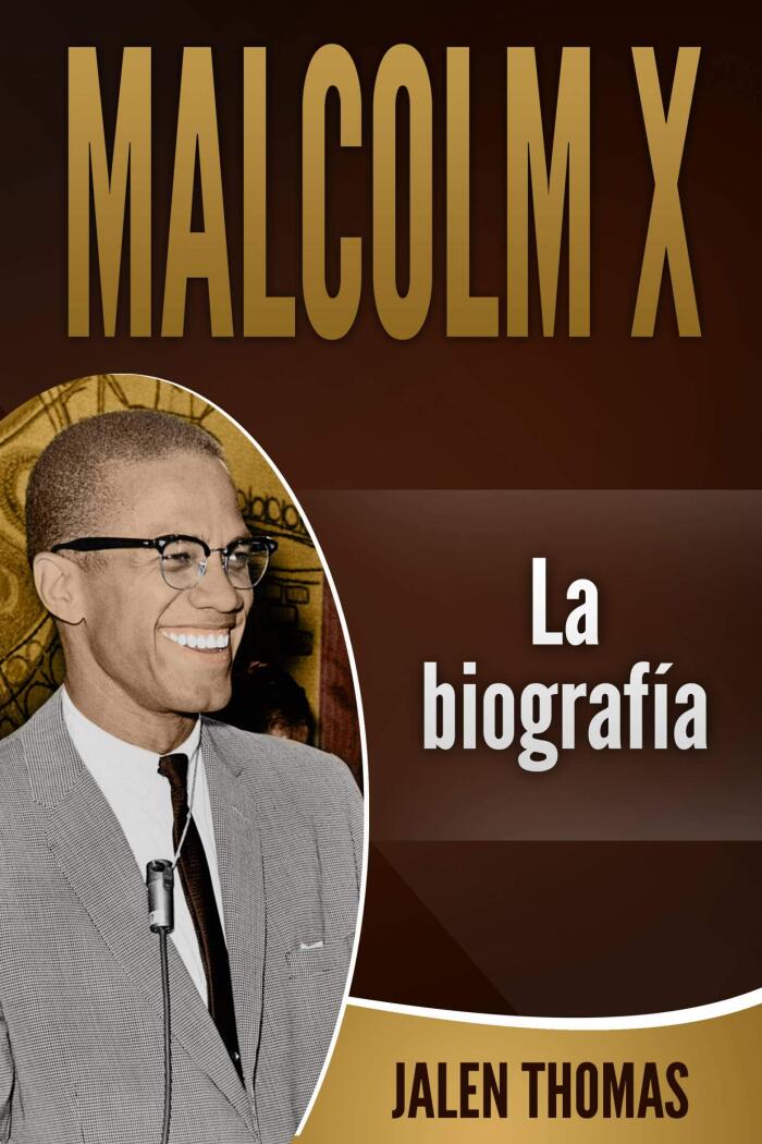 Malcolm X: La biografía