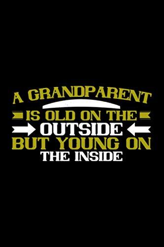 Notizbuch a grandparent is old on the outside but young on the inside: Opa Notizbuch 120 linierte Seiten A5 tolles Opa Geschenk