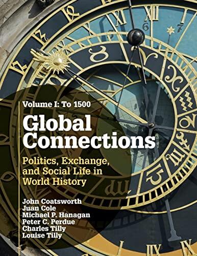 Global Connections (Volume 1, To 1500: Politics, Exchange, and Social Life in World History)