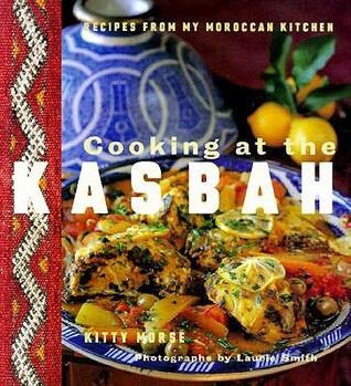 Cooking at the Kasbah: Recipes from My Moroccan Kitchen