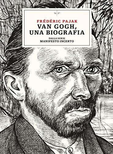 Van Gogh: Una Biografia. Dalla Serie Manifesto Incerto