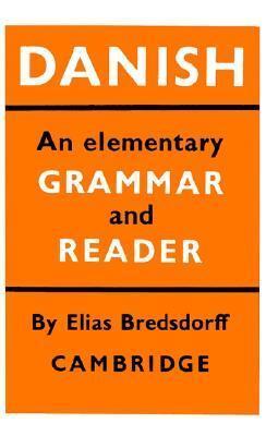 Danish: An Elementary Grammar and Reader