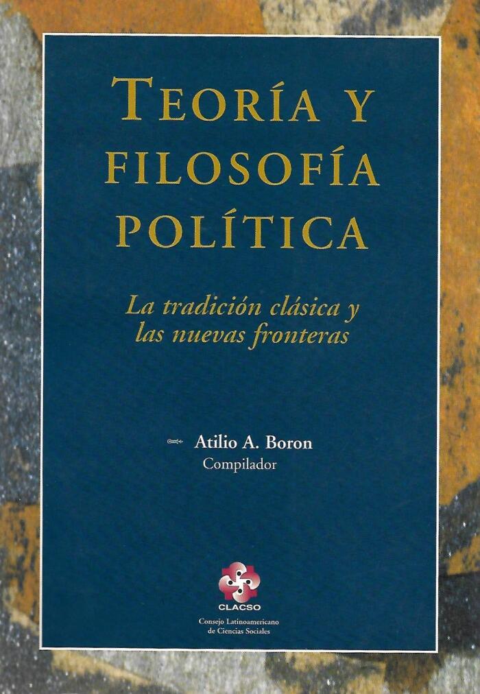 Teoría y Filosofía Política: La Tradición Clásica y Las Nuevas Fronteras