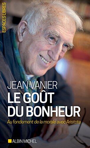 Le Goût du bonheur : Au fondement de la morale avec Aristote (Espaces libres)
