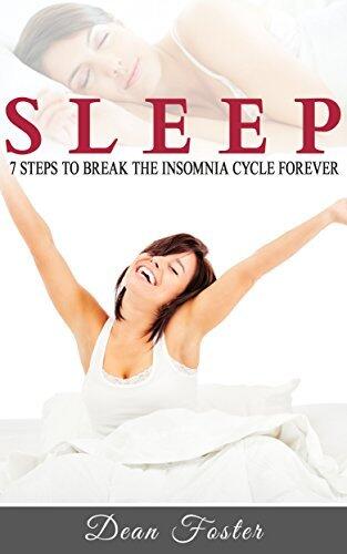 Sleep: 7 Steps To Break The Insomnia Cycle Forever