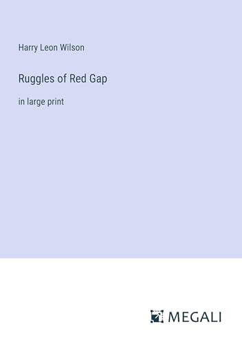 Ruggles of Red Gap: in large print