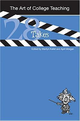 The Art of College Teaching: Twenty-eight Takes