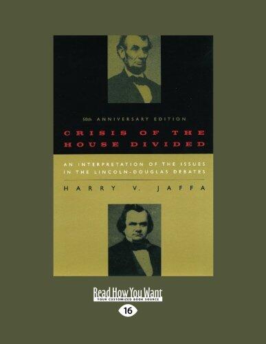 Crisis of the House Divided: An Interpretation of the Issues in the Lincoln-Douglas Debates