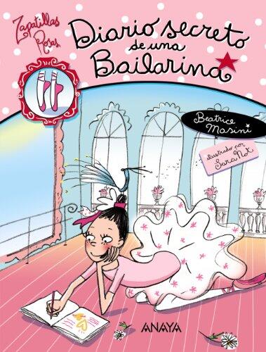 Diario secreto de una bailarina (Zapatillas Rosas / Pink Ballet Shoes)