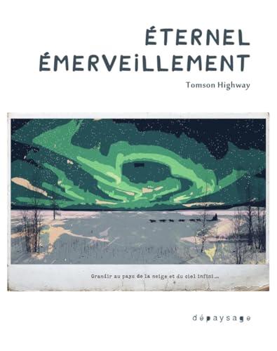 Éternel émerveillement - Grandir au pays de la neige et du c