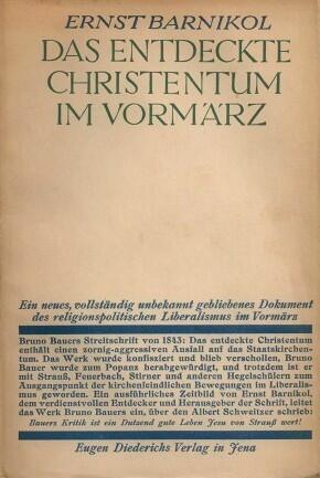 Das entdeckte Christentum im Vormärz. Bruno Bauers Kampf gegen Religion und Christentum und Erstausgabe seiner Kampfschrift.