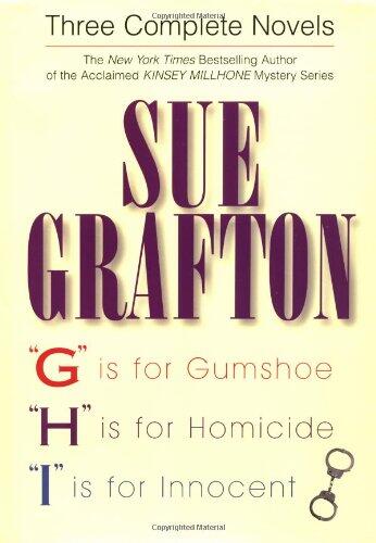 Three Complete Novels: "G" Is for Gumshoe, "H" Is for Homicide, and "I" Is for Innocent