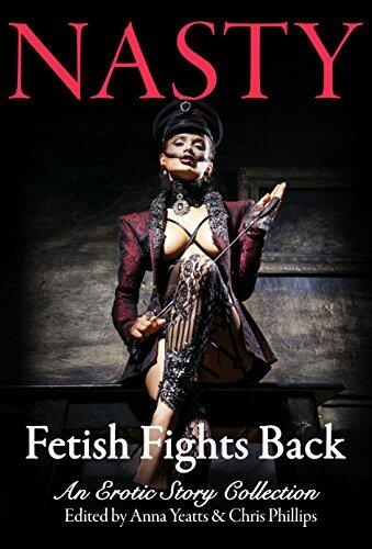 NASTY: Fetish Fights Back: An Erotic Short Story Collection
