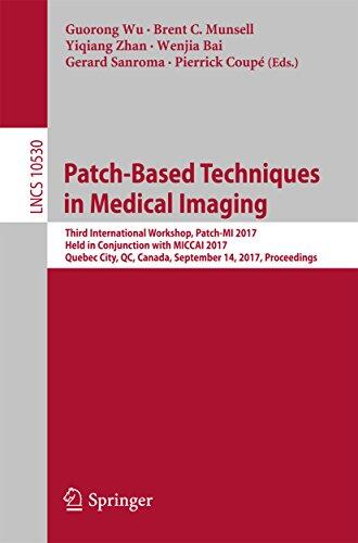 Patch-Based Techniques in Medical Imaging: Third International Workshop, Patch-MI 2017, Held in Conjunction with MICCAI 2017, Quebec City, QC, Canada, ... Notes in Computer Science Book 10530)