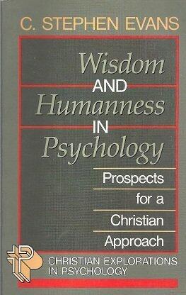 Wisdom and Humanness in Psychology: Prospects for a Christian Approach