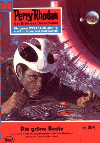 Perry Rhodan 364: Die grüne Bestie: Perry Rhodan-Zyklus "M 87" (Perry Rhodan-Erstauflage)